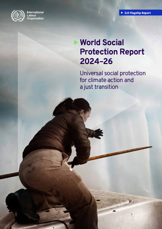 World Social Protection Report 2024-26: Universal social protection for climate action and a just transition